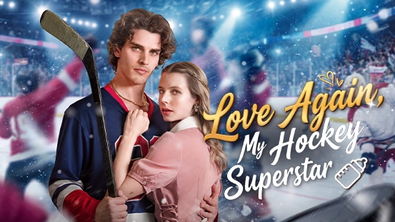 Love Again, My Hockey Superstar: ShortMax's Hottest Modern Romance
