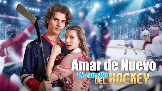[Doblado] Amar de Nuevo, Mi Estrella del Hockey: El Romance Moderno Más Apasionante de ShortMax