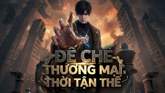 [Lồng tiếng] Đế Chế Thương Mại Thời Tận Thế: Siêu phẩm tận thế không thể bỏ lỡ trên ShortMax